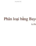 Bài giảng Thống kê máy tính: Phân loại bằng Bayes - Lê Phong