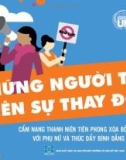 Những người tạo nên sự thay đổi - Cẩm nang thanh niên tiên phong xóa bỏ bạo lực với phụ nữ và thúc đẩy bình đẳng giới