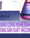 Bài thuyết trình Ứng dụng công nghệ sinh học trong sản xuất vaccine