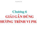 Bài giảng Chương 6: Giải gần đúng phương trình vi phân