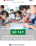 Sổ tay Hướng dẫn thực hiện giải trình xã hội lấy trẻ em làm trọng tâm