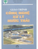 Giáo trình Công nghệ xử lý nước thải (In lần thứ 2): Phần 1