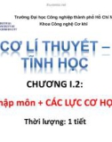 Bài giảng Cơ học lý thuyết - Tĩnh học: Chương I.2 - ĐH Công nghiệp TP.HCM