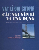 Các nguyên lý và ứng dụng Vật lí đại cương (Tập 1): Phần 1