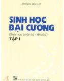 Giáo trình Sinh học đại cương - Sinh học phân tử, tế bào (Tập 1 - In lần thứ sáu): Phần 1