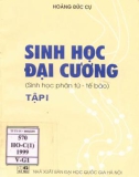 Giáo trình Sinh học đại cương - Sinh học phân tử, tế bào (Tập 1 - In lần thứ ba): Phần 1