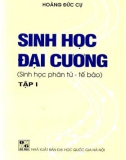 Giáo trình Sinh học đại cương - Sinh học phân tử, tế bào (Tập 1 - In lần thứ 5): Phần 1