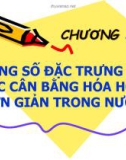 Bài giảng Hóa phân tích - Chương 3: Hằng số đặc trưng của các cân bằng hóa học đơn giản trong nước