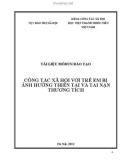 Giáo trình đào tạo Công tác xã hội với trẻ em bị ảnh hưởng thiên tai và tai nạn thương tích