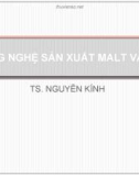 Bài giảng Công nghệ sản xuất Malt và bia - TS. Nguyễn Kính