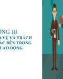 Bài giảng Pháp luật lao động và an sinh xã hội - Chương 3: Quyền, nghĩa vụ và trách nhiệm của các bên trong quan hệ lao động