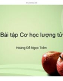 Bài tập Cơ học lượng tử - Hoàng Đỗ Ngọc Trầm