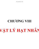 Bài giảng Vật lý đại cương A2 - Chương VIII: Vật lý hạt nhân