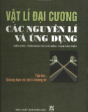 Vật lí đại cương - Các nguyên lý và ứng dụng - Tập 3: Quang học và vật lí lượng tử - Trần Ngọc Hợi (chủ biên)