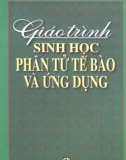 Giáo trình Sinh học phân tử tế bào và ứng dụng: Phần 1 - NXB Giáo Dục