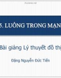 Bài giảng Lý thuyết đồ thị (Đặng Nguyễn Đức Tiến) - Chương 5 Luồng trong mạng