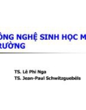 Bài giảng Công nghệ sinh học môi trường - TS. Lê Phi Nga, TS. Jean-Paul Schwitzguebéls