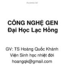 BÀI GIẢNG: CÔNG NGHỆ GEN - ĐH Lạc Hồng