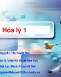 Bài giảng Hóa lý 1: Chương 1 - Nguyễn Thị Tuyết Mai