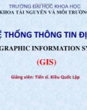 Bài giảng Hệ thống thông tin địa lý: Chương 4 - TS. Kiều Quốc Lập