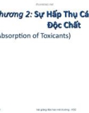 Bài giảng độc học môi trường - Chương 2. Sự hấp thụ các độc chất