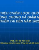 Bài giảng Giới thiệu chiến lược Quốc gia phòng, chống và giảm nhẹ thiên tai đến năm 2020 - PGS.TS. Vũ Văn Tuấn