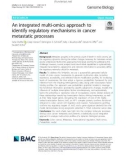 An integrated multi-omics approach to identify regulatory mechanisms in cancer metastatic processes