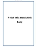 5 cách thỏa mãn khách hàng