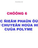 Bài giảng Hoá học và hoá lý polyme: Chương 6