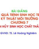 Bài giảng Các quá trình sinh học trong kỹ thuật môi trường - Chương 7: Phân hủy sinh học chất thải rắn