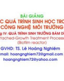 Bài giảng Các quá trình sinh học trong kỹ thuật môi trường - Chương 4: Quá trình sinh trưởng bám dính (Phần 2)