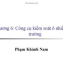 Bài giảng Chương 6: Công cụ kiểm soát ô nhiễm môi trường - Phạm Khánh Nam