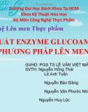 Bài giảng Công nghệ lên men - Bài: Sản xuất enzyme glucoamylase bằng phương pháp lên men bề sâu