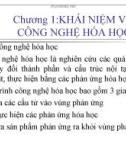 Chương 1: KHÁI NIỆM VỀ CÔNG NGHỆ HÓA HỌC