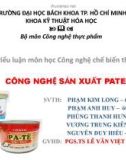 Bài giảng Công nghệ chế biến - Bài: Công nghệ sản xuất pate đóng hộp