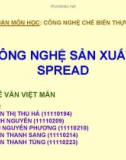 Bài giảng Công nghệ chế biến - Bài: Công nghệ sản xuất spread