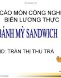 Bài giảng Công nghệ chế biến - Bài: Bánh mỳ sandwich