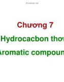 Bài giảng Hóa hữu cơ: Chương 7 - Hydrocacbon thơm (Aromatic compounds)