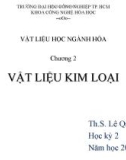 Bài giảng Vật liệu học: Chương 2 - GV. Lê Quý Dũng