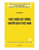 Kỹ thuật phát triển cây trồng chuyển gen ở Việt Nam: Phần 1