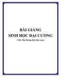 Bài giảng Sinh học đại cương - ThS. Mai Hoàng Đạt