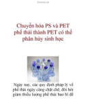 Chuyển hóa PS và PET phế thải thành PET có thể phân hủy sinh học Ngày nay, các