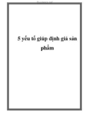 5 yếu tố giúp định giá sản phẩm