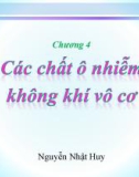 Bài giảng Hóa học môi trường không khí - Chương 4: Các chất ô nhiễm không khí vô cơ (TS. Nguyễn Nhật Huy)