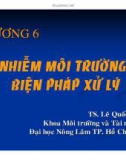 Bài giảng Khoa học môi trường - Chương 6: Ô nhiễm môi trường và biện pháp xử lý