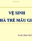 Vệ sinh nhà trẻ mẫu giáo - TS. BS. Phan Thị Trung Ngọc