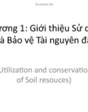 Bài giảng Sử dụng và bảo vệ tài nguyên đất: Chương 1 - Giới thiệu Sử dụng và bảo vệ tài nguyên đất