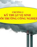 Bài giảng Chương 3: Kỹ thuật vệ sinh môi trường công nghiệp