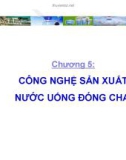 Bài giảng Công nghệ thực phẩm - Chương 5: Công nghệ sản xuất nước uống đóng chai