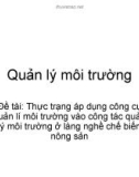 Thuyết trình Quản lý môi trường: Thực trạng áp dụng công cụ quản lý môi trường vào công tác quản lý môi trường ở làng nghề chế biến nông sản